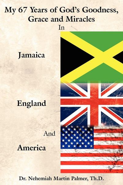 Produktbild: My 67 Years of God's Goodness, Grace and Miracles in Jamaica, England, and America
