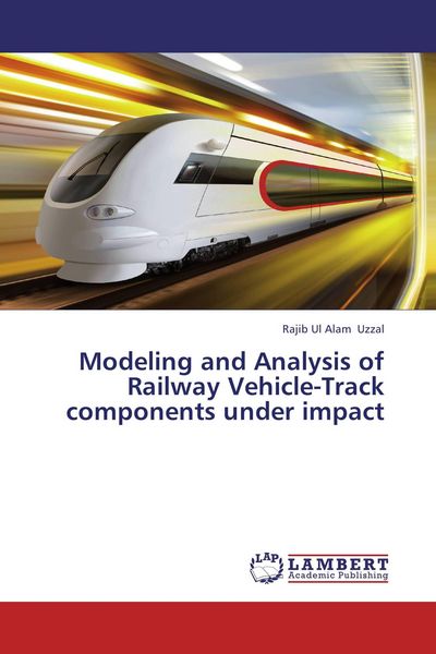 Produktbild: Modeling and Analysis of Railway Vehicle-Track components under impact