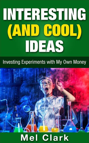 Produktbild: Interesting (and Cool) Ideas: Investing Experiments with My Own Money (Thinking About Investing, #6)