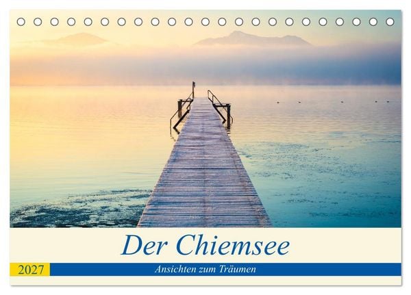 Der Chiemsee - Ansichten zum Träumen (Tischkalender 2027 DIN A5 quer), CALVENDO Monatskalender