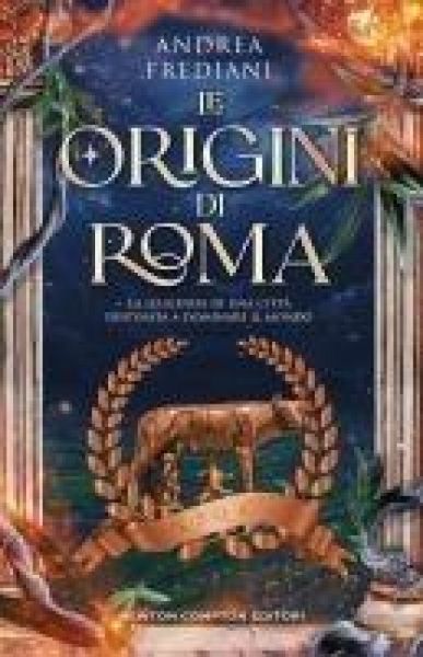 Produktbild: Le origini di Roma. La leggenda di una citt&agrave; destinata a dominare il mondo