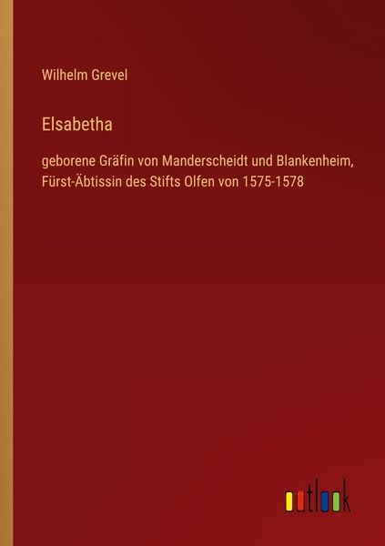 Elsabetha, Taschenbuch von Wilhelm Grevel, Outlook, 978-3-368-46292-5