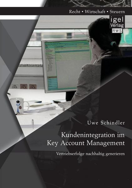 Produktbild: Kundenintegration im Key Account Management: Vertriebserfolge nachhaltig generieren