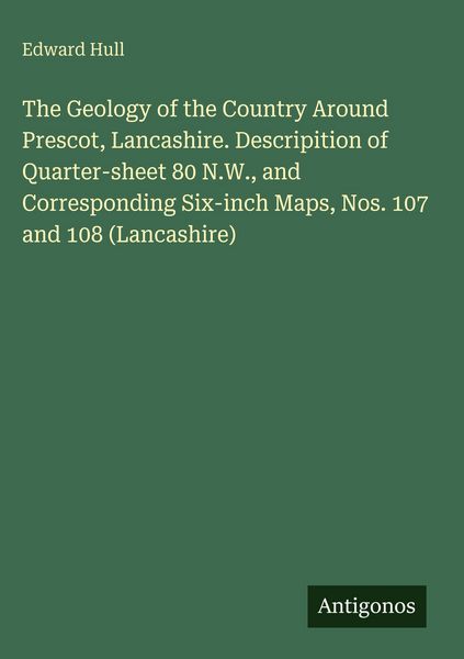 Produktbild: The Geology of the Country Around Prescot, Lancashire. Descripition of Quarter-sheet 80 N.W., and Corresponding Six-inch Maps, Nos. 107 and 108 (Lancashire)