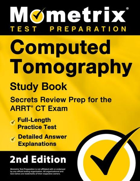 Produktbild: Computed Tomography Study Book - Secrets Review Prep for the ARRT CT Exam, Full-Length Practice Test, Detailed Answer Explanations