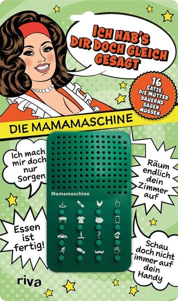 Ich hab's dir doch gleich gesagt – die Mamamaschine