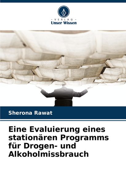 Produktbild: Eine Evaluierung eines station&auml;ren Programms f&uuml;r Drogen- und Alkoholmissbrauch