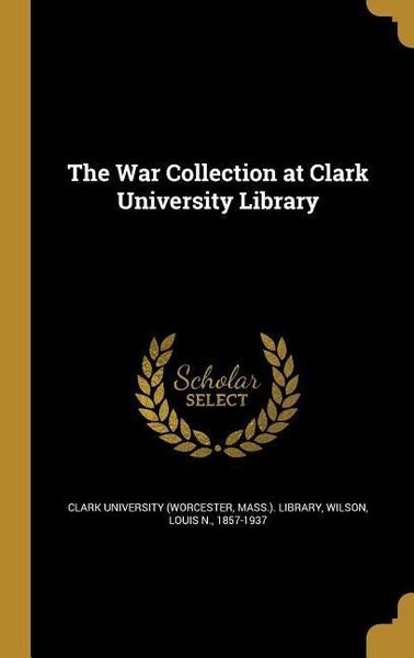 Produktbild: The War Collection at Clark University Library