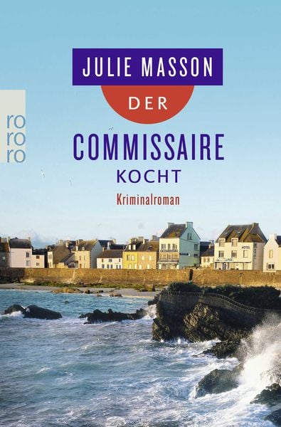 Der Commissaire kocht, Taschenbuch von Julie Masson, Rowohlt Taschenbuch, 9783499271649