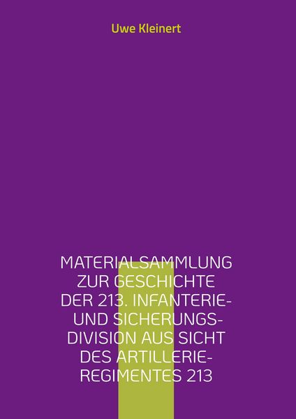 Produktbild: Materialsammlung zur Geschichte der 213. Infanterie- und Sicherungs-Division aus Sicht des Artillerie-Regimentes 213