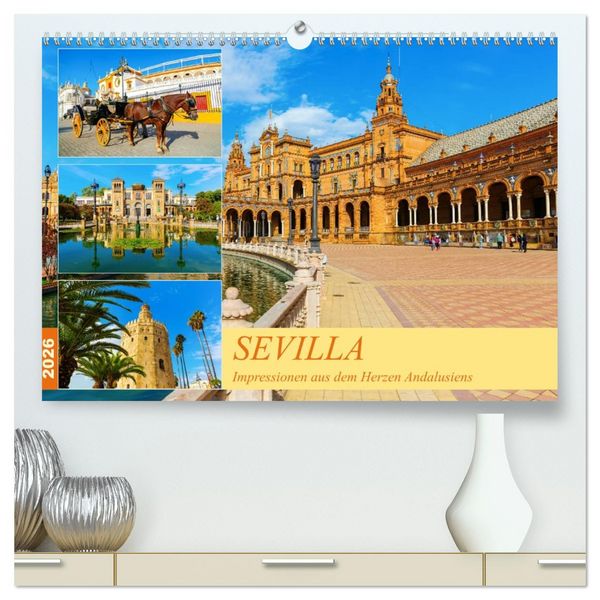 Sevilla - Impressionen aus dem Herzen Andalusiens (hochwertiger Premium Wandkalender 2026 DIN A2 quer), Kunstdruck in Hochglanz