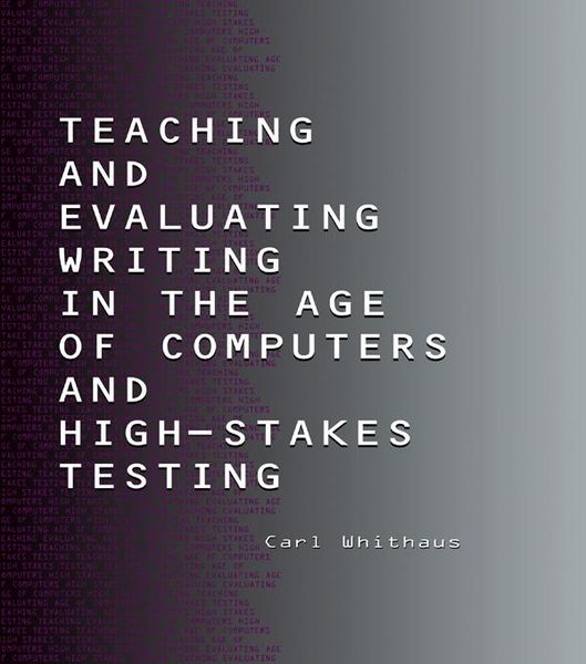 Produktbild: Teaching and Evaluating Writing in the Age of Computers and High-Stakes Testing