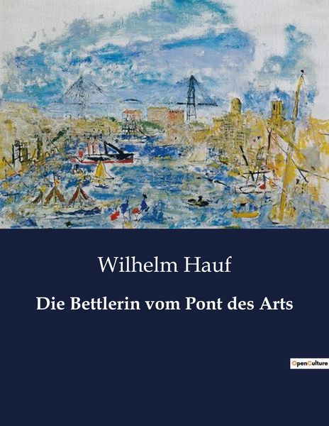 Die Bettlerin vom Pont des Arts, Taschenbuch von Wilhelm Hauf, BoD - Books on Demand, 9791041908509