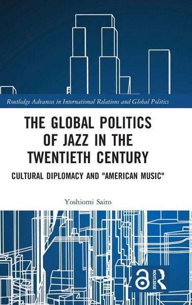 Produktbild: The Global Politics of Jazz in the Twentieth Century