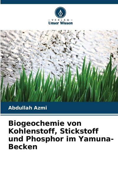 Produktbild: Biogeochemie von Kohlenstoff, Stickstoff und Phosphor im Yamuna-Becken