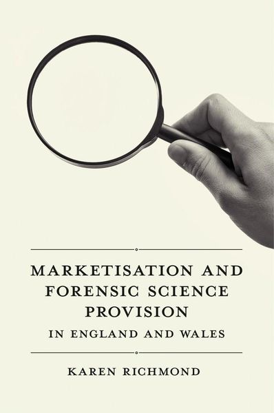 Produktbild: Marketisation and Forensic Science Provision in England and Wales