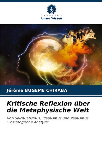 Kritische Reflexion über die Metaphysische Welt, Taschenbuch von Jérome Bugeme Chiraba, Verlag Unser Wissen, 9786208313609