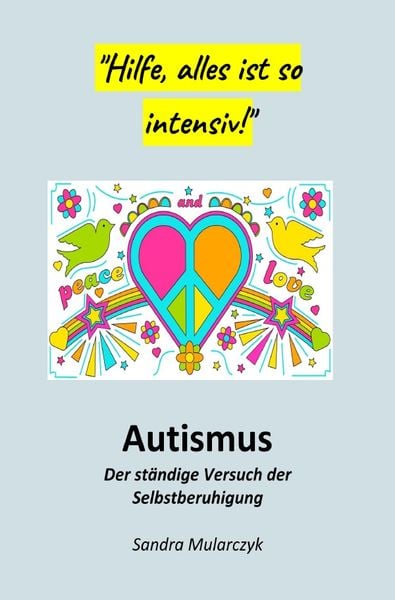 Produktbild: Autismus-Meine Erfahrungen / Autismus-Der st&auml;ndige Versuch der Selbstberuhigung