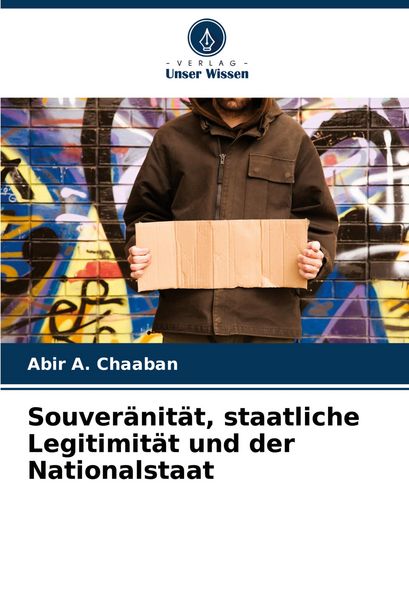 Souveränität, staatliche Legitimität und der Nationalstaat, Taschenbuch von Abir A. Chaaban, Verlag Unser Wissen, 9786203892390
