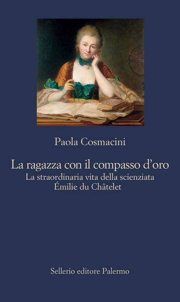 Produktbild: La ragazza con il compasso d'oro. La straordinaria vita della scienziata &Eacute;milie du Ch&acirc;telet
