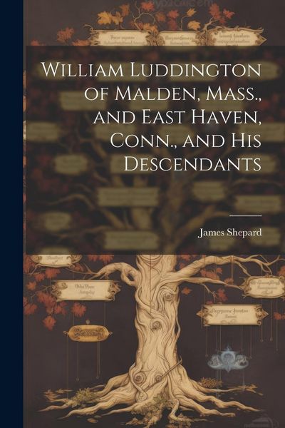 Produktbild: William Luddington of Malden, Mass., and East Haven, Conn., and his Descendants