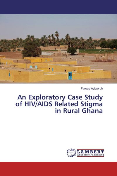 Produktbild: An Exploratory Case Study of HIV/AIDS Related Stigma in Rural Ghana