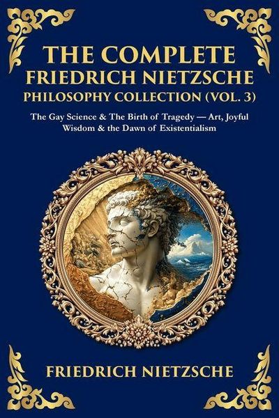 Produktbild: The Complete Friedrich Nietzsche Philosophy Collection (Vol. 3)