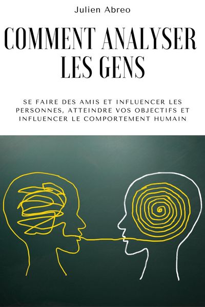 Produktbild: Comment analyser les gens: Se faire des amis et influencer les personnes, atteindre vos objectifs et influencer le comportement humain
