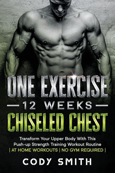 Produktbild: One Exercise, 12 Weeks, Chiseled Chest