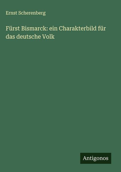 Produktbild: F&uuml;rst Bismarck: ein Charakterbild f&uuml;r das deutsche Volk