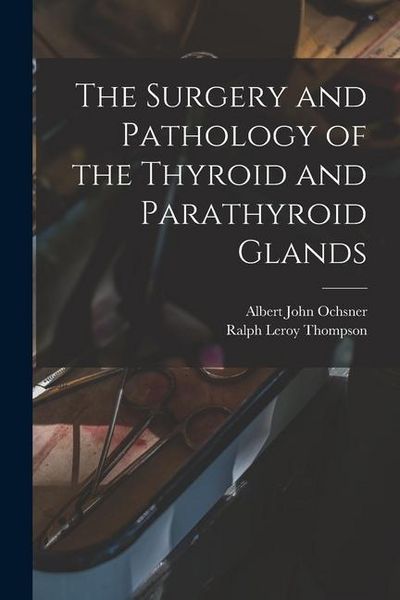 Produktbild: The Surgery and Pathology of the Thyroid and Parathyroid Glands