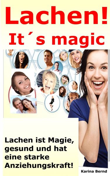 Produktbild: Lachen! It&acute;s magic! Lachen ist Magie, gesund und hat eine starke Anziehungskraft!