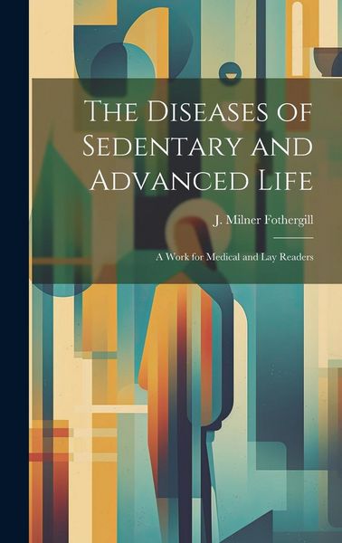 Produktbild: The Diseases of Sedentary and Advanced Life
