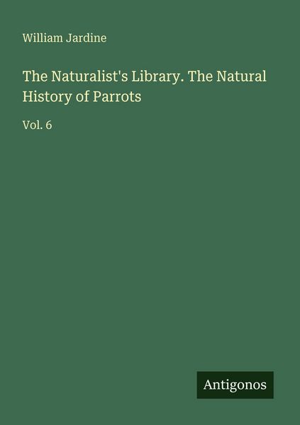 Produktbild: The Naturalist's Library. The Natural History of Parrots