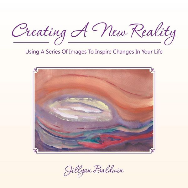 Produktbild: CREATING A NEW REALITY Using A Series Of Images To Inspire Changes In Your Life