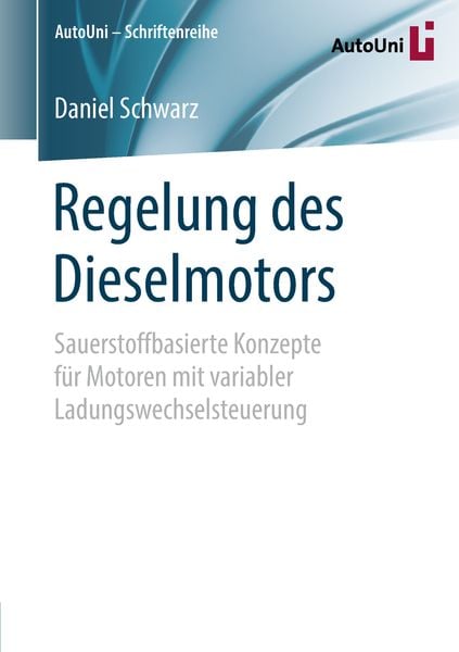 Regelung des Dieselmotors, Taschenbuch von Daniel Schwarz, Springer Fachmedien Wiesbaden GmbH, 9783658218409