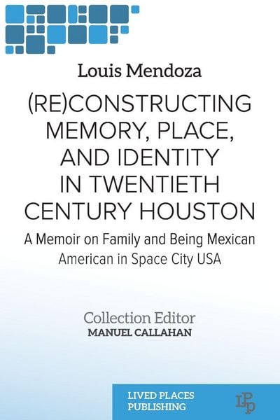 Produktbild: (Re)constructing Memory, Place, and Identity in Twentieth Century Houston