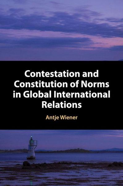 Produktbild: Contestation and Constitution of Norms in Global International Relations