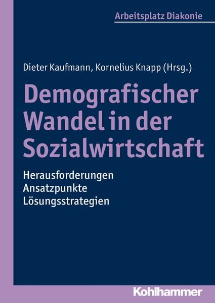 Produktbild: Demografischer Wandel in der Sozialwirtschaft - Herausforderungen, Ansatzpunkte, L&ouml;sungsstrategien