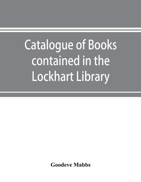Produktbild: Catalogue of books contained in the Lockhart Library and in the Library of the London Missionary Society