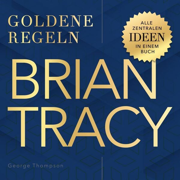 Produktbild: Goldene Regeln - Brian Tracy - Goldene Regeln