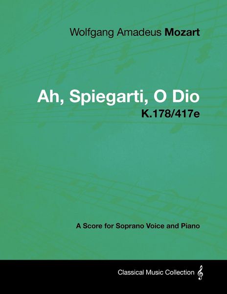 Produktbild: Wolfgang Amadeus Mozart - Ah, Spiegarti, O Dio - K.178/417e - A Score for Soprano Voice and Piano