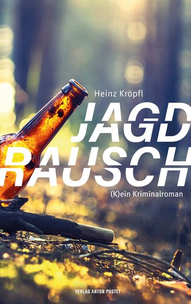 Jagdrausch, Gebundene Ausgabe von Heinz Kröpfl, Verlag Anton Pustet Salzburg, 9783702510695