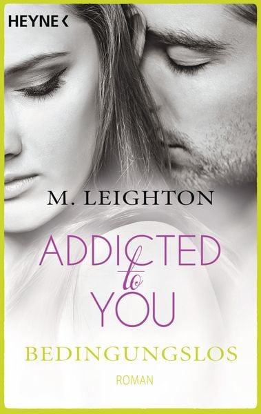 Bedingungslos / Addicted to You Bd. 3, Taschenbuch von M. Leighton, Heyne, 9783453414471