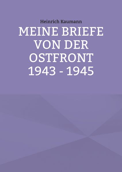 Produktbild: Meine Briefe von der Ostfront 1943 - 1945