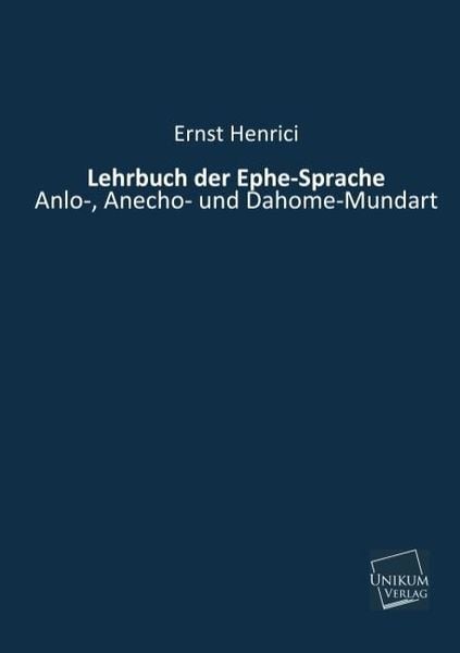 Unikum Henrici, E: Lehrbuch der Ephe-Sprache