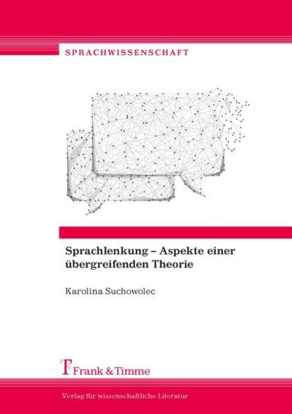 Sprachlenkung – Aspekte einer übergreifenden Theorie, Taschenbuch von Karolina Suchowolec, Frank & Timme, 9783732903399