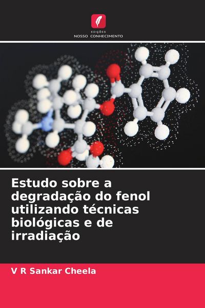 Produktbild: Estudo sobre a degrada&ccedil;&atilde;o do fenol utilizando t&eacute;cnicas biol&oacute;gicas e de irradia&ccedil;&atilde;o