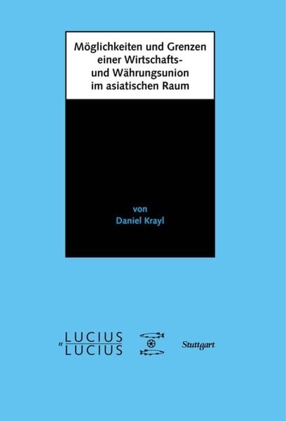 Produktbild: M&ouml;glichkeiten und Grenzen einer Wirtschafts- und W&auml;hrungsunion im asiatischen Raum