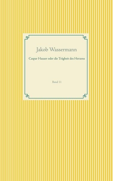 Produktbild: Caspar Hauser oder die Tr&auml;gheit des Herzens